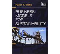 Peter E. Wells Business Models for Sustainability (Tascabile)