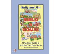Peter Eade Sally and Jim Build a House: A Practical Guide to Buildin (Tascabile)