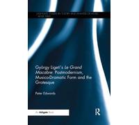 Peter Edwards György Ligeti's Le Grand Macabre: Postmodernism, Music (Tascabile)