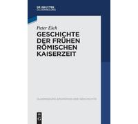 Peter Eich Geschichte Der Frühen Römischen Kaiserzeit (Tascabile)