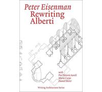 Peter Eisenman Pier Vittorio Aureli Rewriting Alberti (Tascabile)