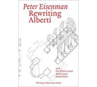 Peter Eisenman Pier Vittorio Aureli Rewriting Alberti (Tascabile)
