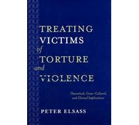 Peter Elsass Treating Victims of Torture and Violence (Copertina rigida)