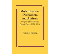 Peter F. Klarén Modernization, Dislocation, and Aprismo (Tascabile)