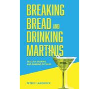 Peter F Langrock Breaking Bread and Drinking Martinis (Tascabile)