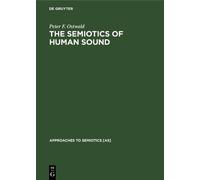 Peter F. Ostwald The Semiotics of Human Sound (Copertina rigida)