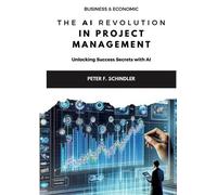 Peter F Schindler The AI Revolution in Project Management (Tascabile)