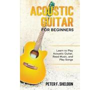 Peter F Sheldon Acoustic Guitar for Beginners (Tascabile)