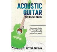 Peter F Sheldon Acoustic Guitar for Beginners (Tascabile)