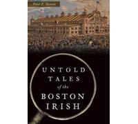 Peter F Stevens Untold Tales of the Boston Irish (Tascabile) Hidden History
