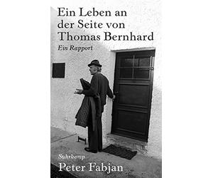 Peter Fabjan Ein Leben an der Seite von Thomas Bernhard: Ein Rapport (Tascabile)