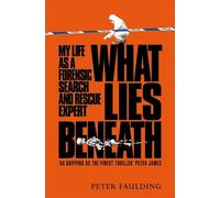 Peter Faulding What Lies Beneath (Copertina rigida)