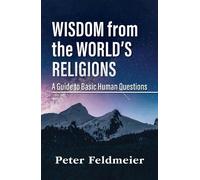 Peter Feldmeier Wisdom From the Worlds Religions (Tascabile)