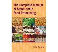 Peter Fellows The Complete Manual of Small-scale Food Processing (Tascabile)