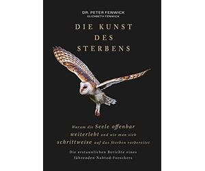 Peter Fenwick E Die Kunst des Sterbens: Warum die Seele offenbar wei (Tascabile)