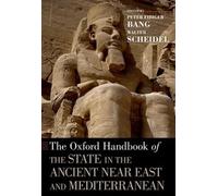 Peter Fibiger B The Oxford Handbook of the State in the Ancient Near (Tascabile)