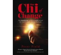 Peter Field Chi of Change, The - How hypnotherapy can help you heal (Tascabile)