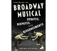 Peter Filichia The Book of Broadway Musical Debates, Disputes, and D (Tascabile)