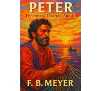 PETER: Fisherman, Disciple, Apostle