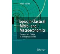 Peter Flaschel Topics in Classical Micro- and Macroeconomics (Copertina rigida)