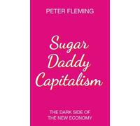 Peter Fleming Sugar Daddy Capitalism (Tascabile)