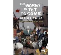 Peter Fleming The Worst Is Yet to Come (Tascabile)