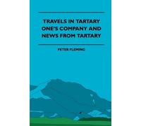 Peter Fleming Travels In Tartary - One's Company And News From Tarta (Tascabile)
