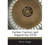 Peter Folger Carbon Capture and Sequestrian (CCS) (Tascabile)