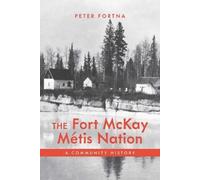 Peter Fortna The Fort McKay Métis Nation (Copertina rigida)