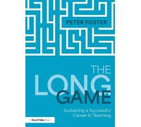 Peter Foster The Long Game: Sustaining a Successful Career in Teachi (Tascabile)