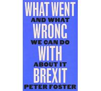 Peter Foster What Went Wrong With Brexit (Copertina rigida)