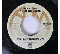 Peter Frampton - Peter Frampton 45 RPM Penny For Your Thoughts / Do You Feel Like We Do