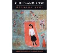 Peter France Gennady Aygi Gennadii Aigi Child- and-Rose (Tascabile)