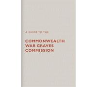 Peter Francis A Guide to The Commonwealth War Graves Commission (Tascabile)