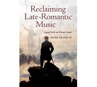 Peter Franklin Reclaiming Late-Romantic Music (Copertina rigida)