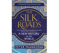 Peter Frankopan The Silk Roads (Tascabile)