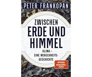 Peter Frankopan Zwischen Erde und Himmel: Klima - eine Mensch (Copertina rigida)