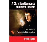 Peter Fraser A Christian Response to Horror Cinema (Tascabile)