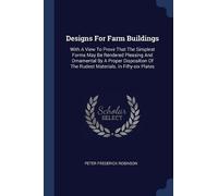 Peter Frederick Robinson Designs For Farm Buildings (Tascabile)