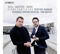 Peter Friis Johansson; Gothenburg Symphony Orchestra; Ryan Bancroft - PIANO CONCERTOS: LAURA NETZEL, SVEN-DAVID SANDSTRÖM, ANDREA TARRODI