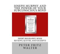 Peter Fritz Walt Joseph Murphy and the Power of Your Subconscious Mi (Tascabile)