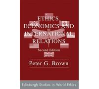 Peter G. Brown Ethics, Economics and International Relations (Tascabile)