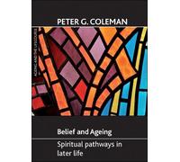Peter G. Coleman Belief and ageing (Copertina rigida) Ageing and the Lifecourse