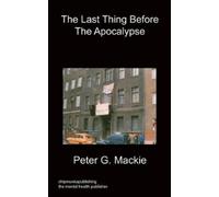 Peter G Mackie The Last Thing Before The Apocalypse (Tascabile)