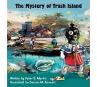 Peter G Martin The Mystery of Trash Island (Copertina rigida)