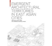Peter G. Rowe Emergent Architectural Territories in East Asia (Copertina rigida)