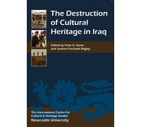 Peter G. Stone The Destruction of Cultural Heritage in Iraq (Tascabile)
