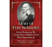 Peter Gansevoort, Jr. Hero of Fort Schuyler (Tascabile)