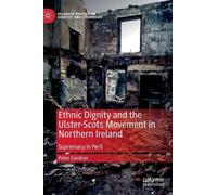 Peter Gardner Ethnic Dignity and the Ulster-Scots Movement in (Copertina rigida)