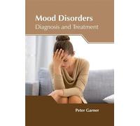 Peter Garner Mood Disorders: Diagnosis and Treatment (Copertina rigida)
